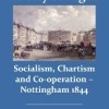 Page link: A City of Light: Socialism, Chartism and Co-operation - Nottingham 1844